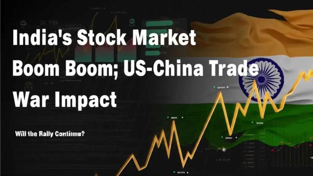 India’s Stock Market Rally Amid US-China Tensions 2 US-China trade war impact on India stock market
